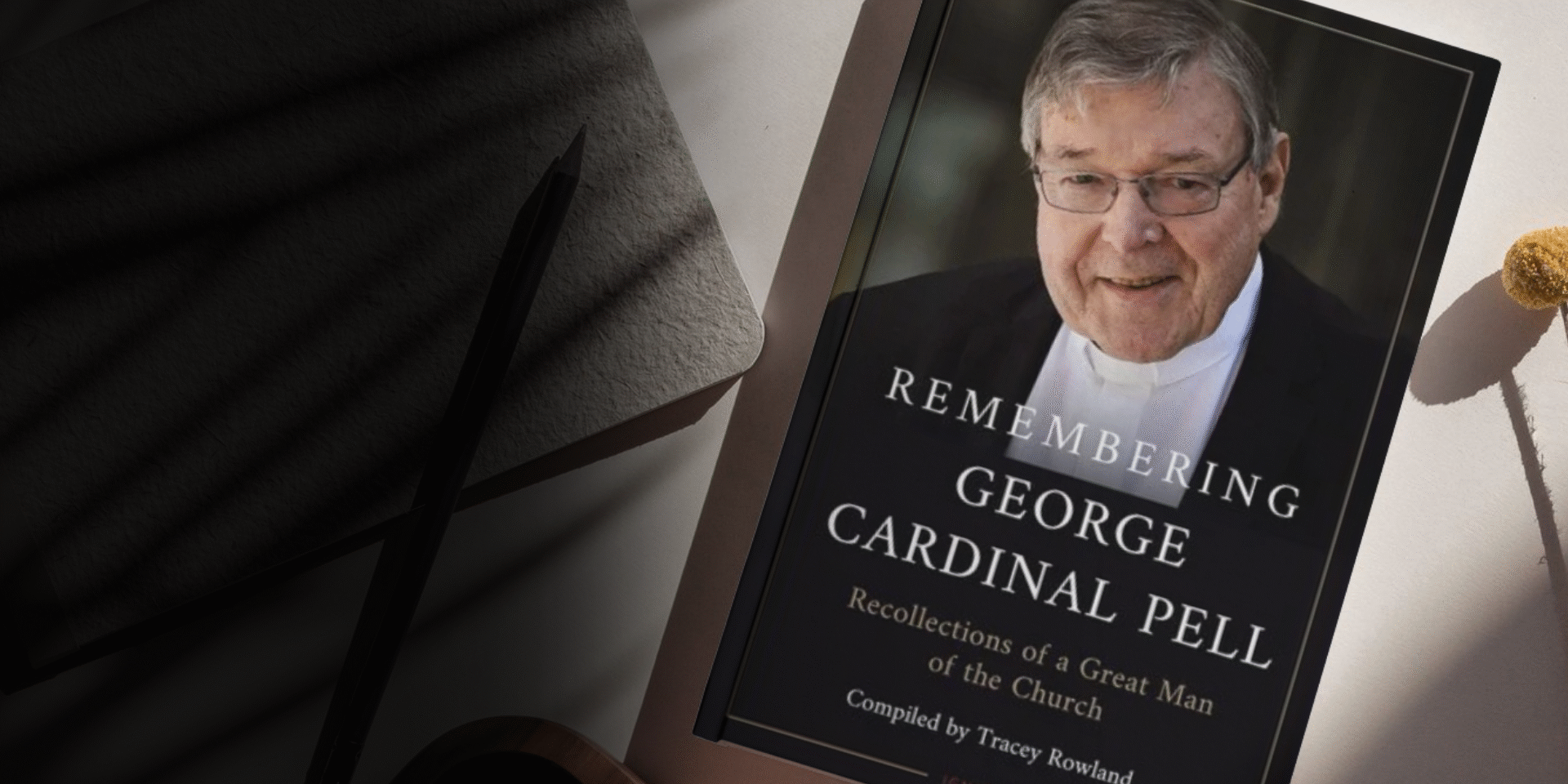 Remembering George Cardinal Pell Remembering George Cardinal Pell